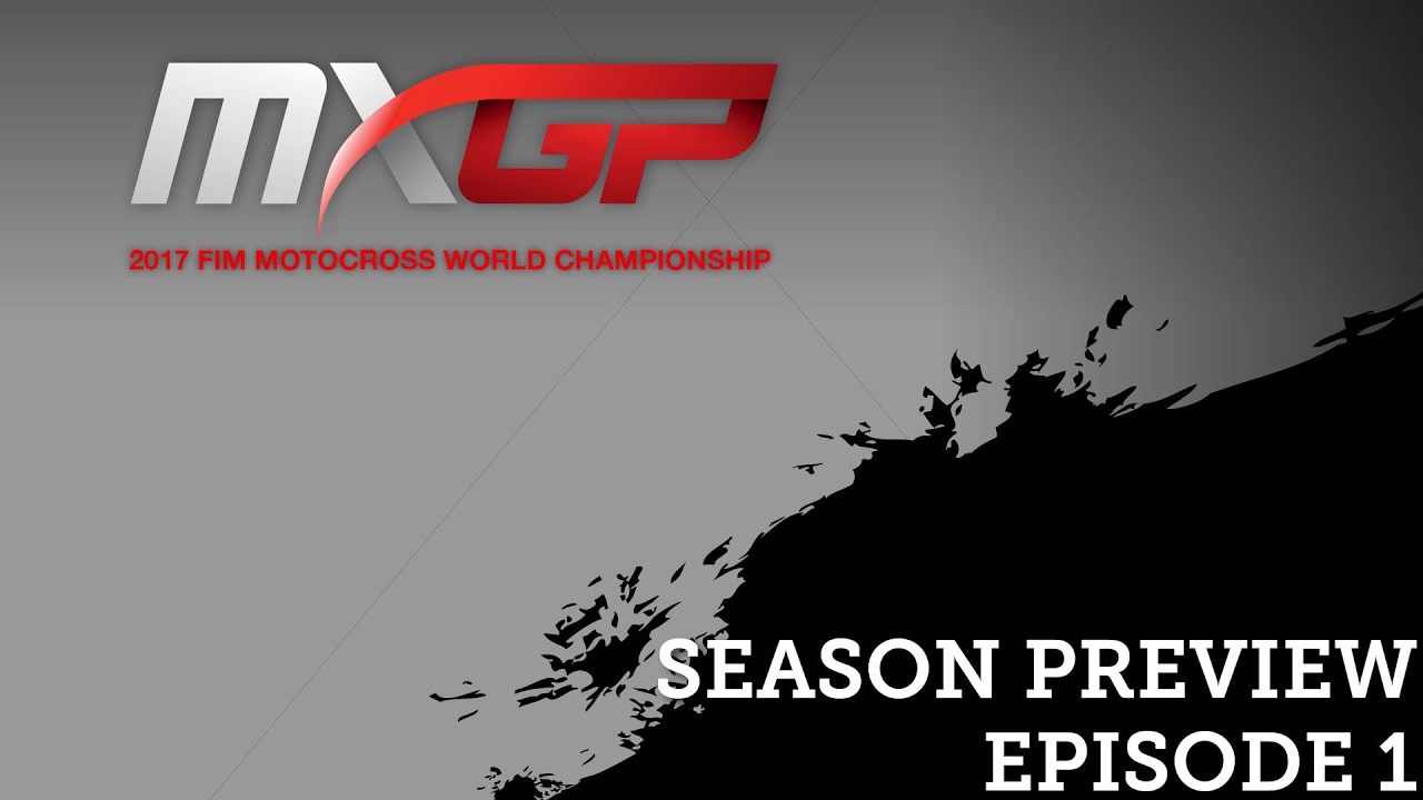 VIDEO: Qué es el poder 2017 MXGP & MX2 Season Preview EPISODE 1 Motocross